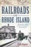 Railroads of Rhode Island: Shaping the Ocean State's Railways
